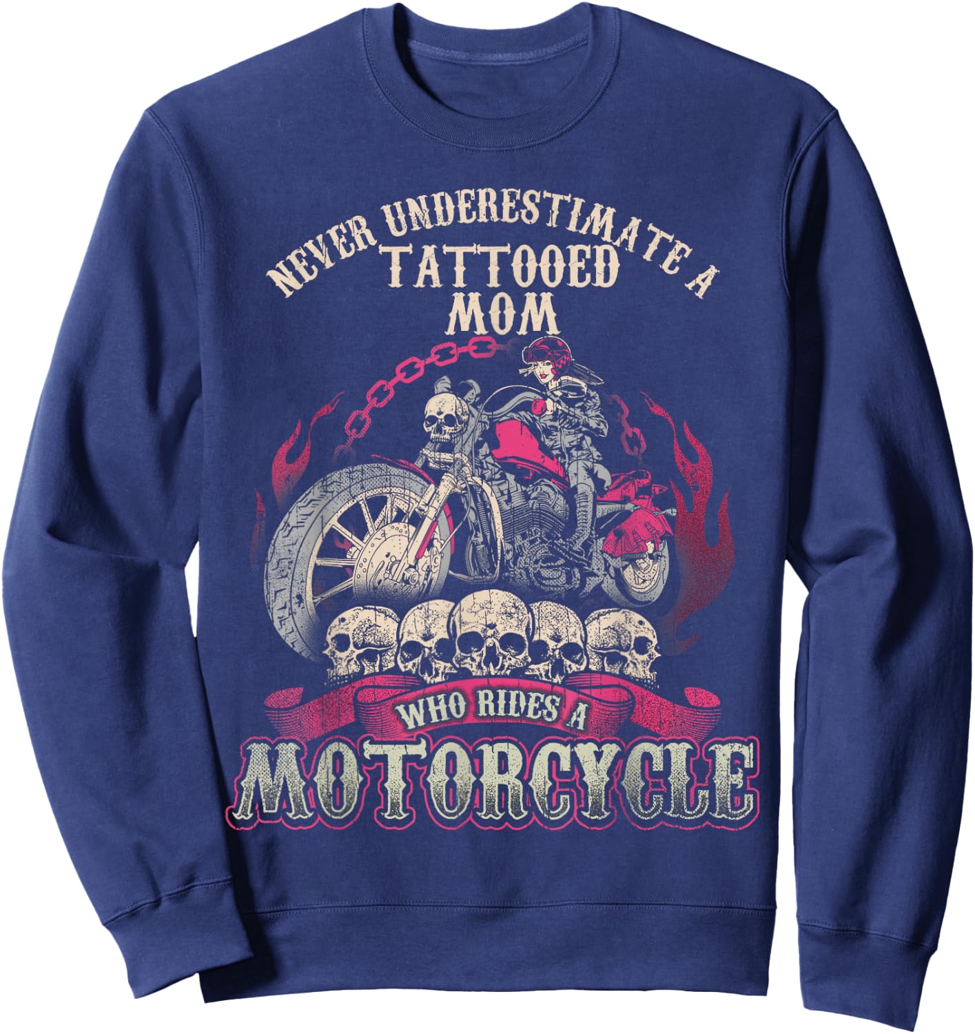 Tattoo Mom Biker Chick Never Underestimate Motorcycle Mom Sweatshirt - Sweatshirt | Navy