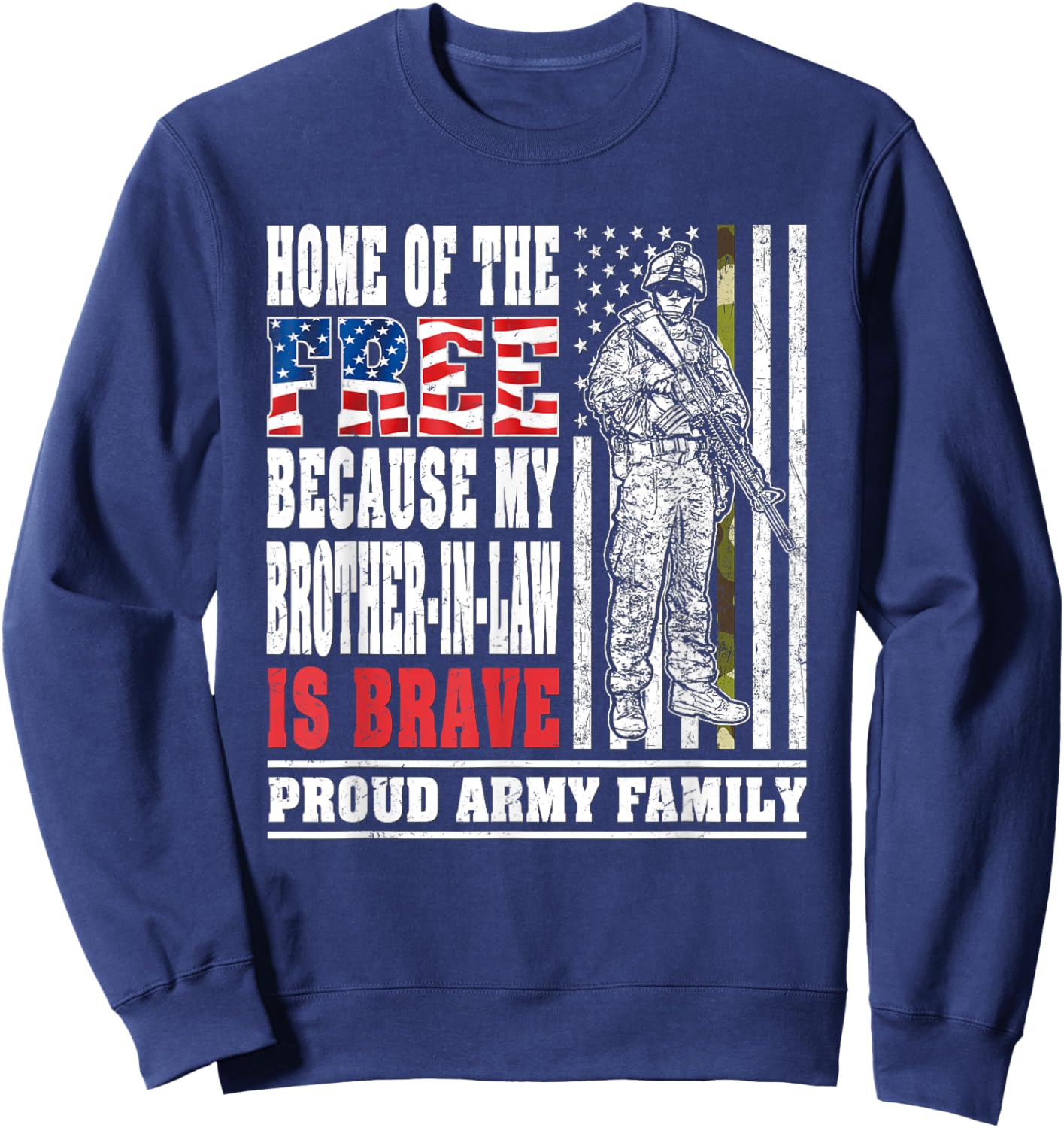 Home Of The Free My Brother-In-Law Is Brave Army Family Gift Sweatshirt - Sweatshirt | Navy