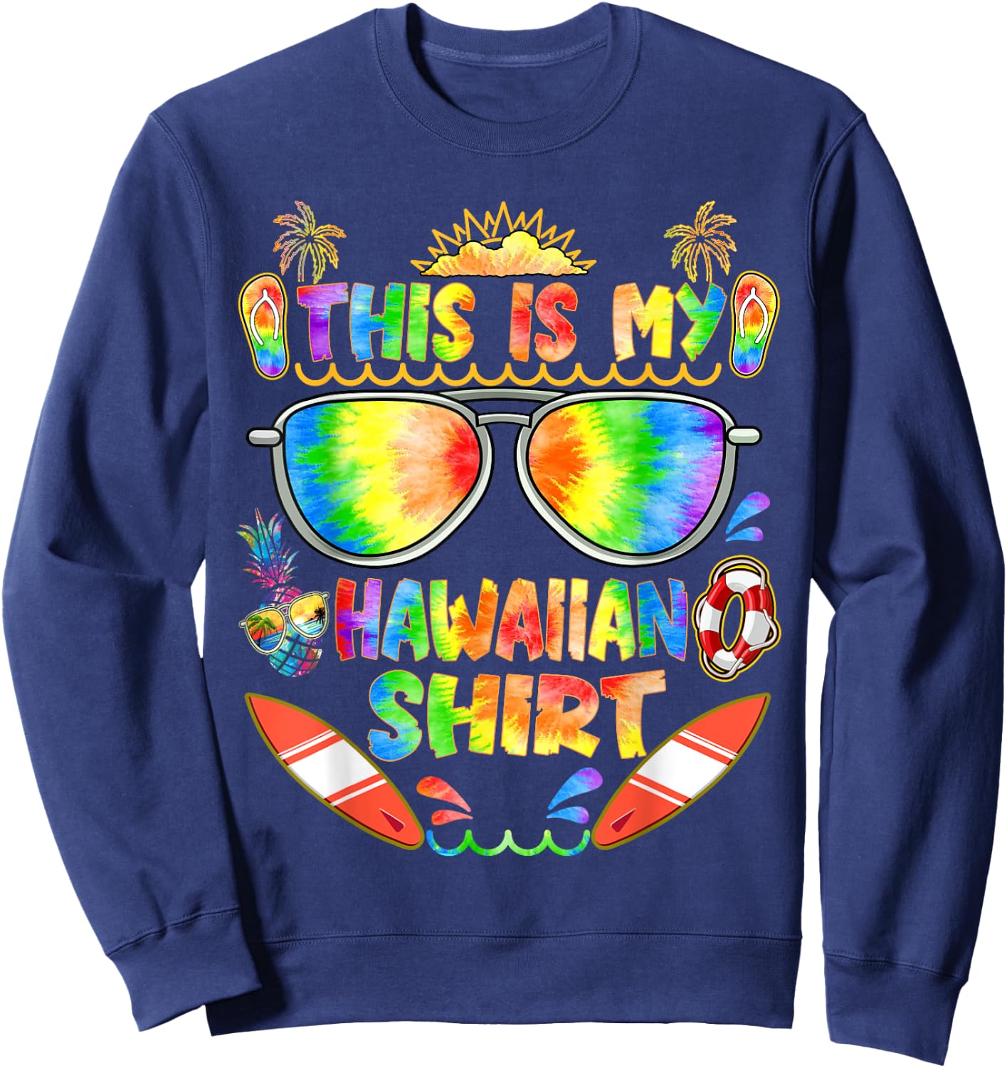 This Is My Hawaiian Shirt Men Women Luau Aloha Hawaii Beach Sweatshirt - Sweatshirt | Navy