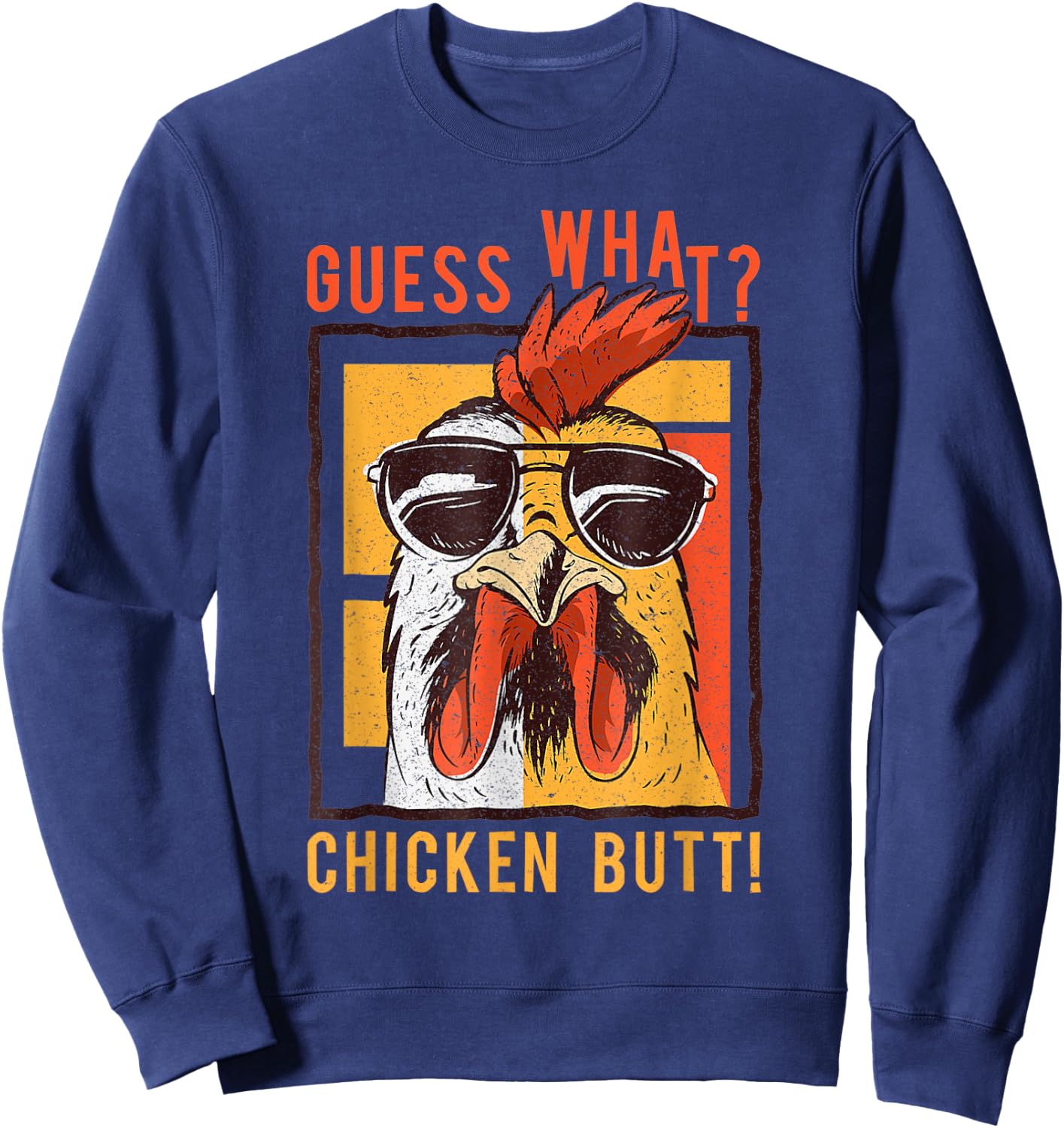 Funny Dad Siblings Friends Humor Guess What? Chicken Butt! Sweatshirt - Sweatshirt | Navy