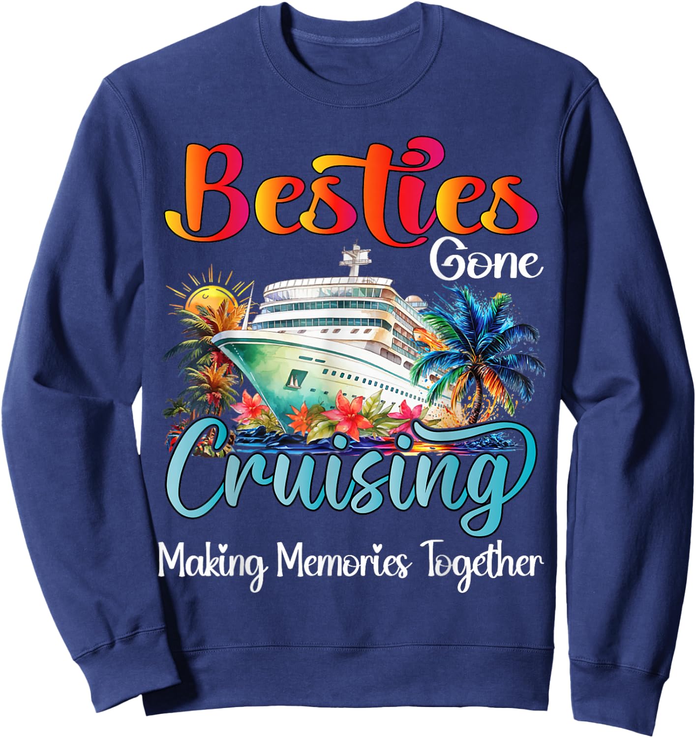 Besties Gone Cruising Cruise 2026 Friends Vacation Matching Sweatshirt - Sweatshirt | Navy