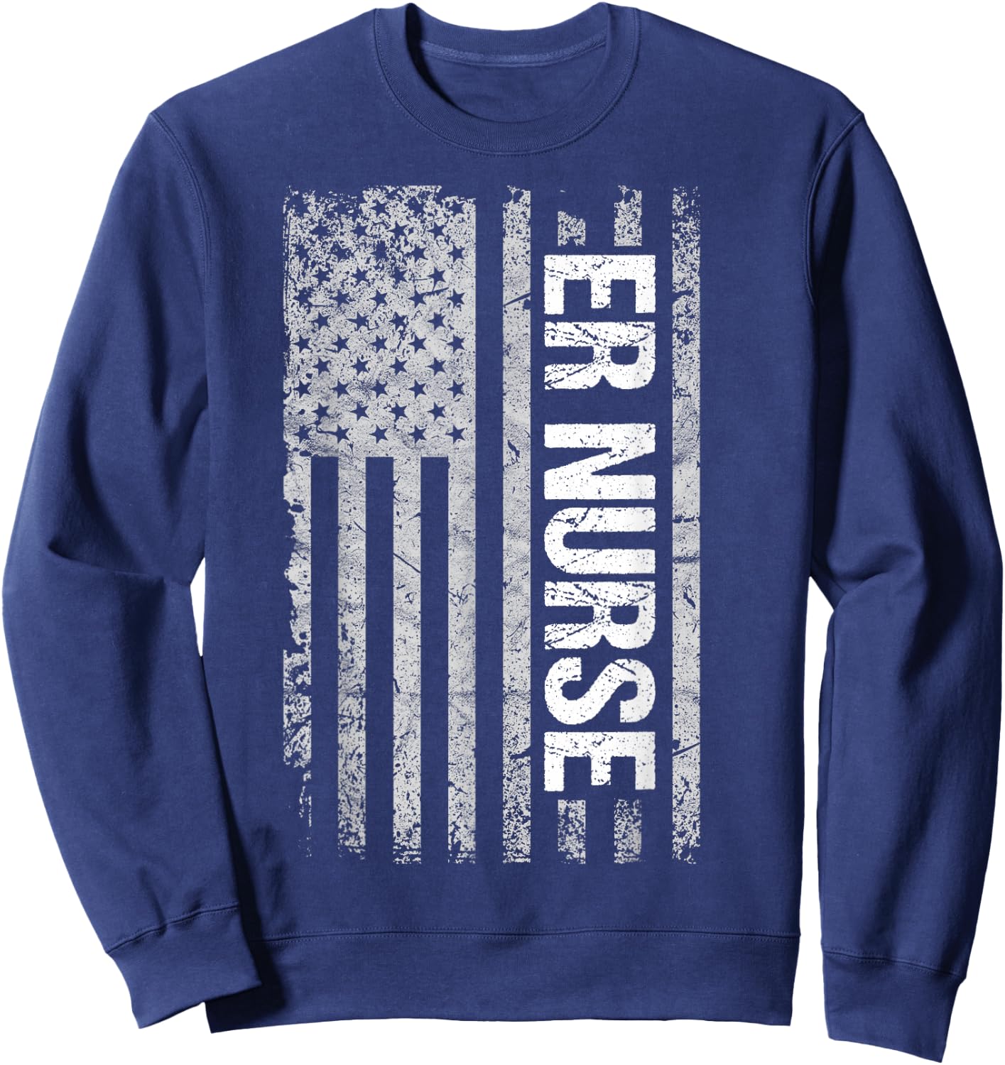 Patriotic Healthcare Worker Shirts and Gifts Classic Distressed Flag for Emergency Room ER Nurses -Adults Black Small Sweatshirt - Sweatshirt | Navy