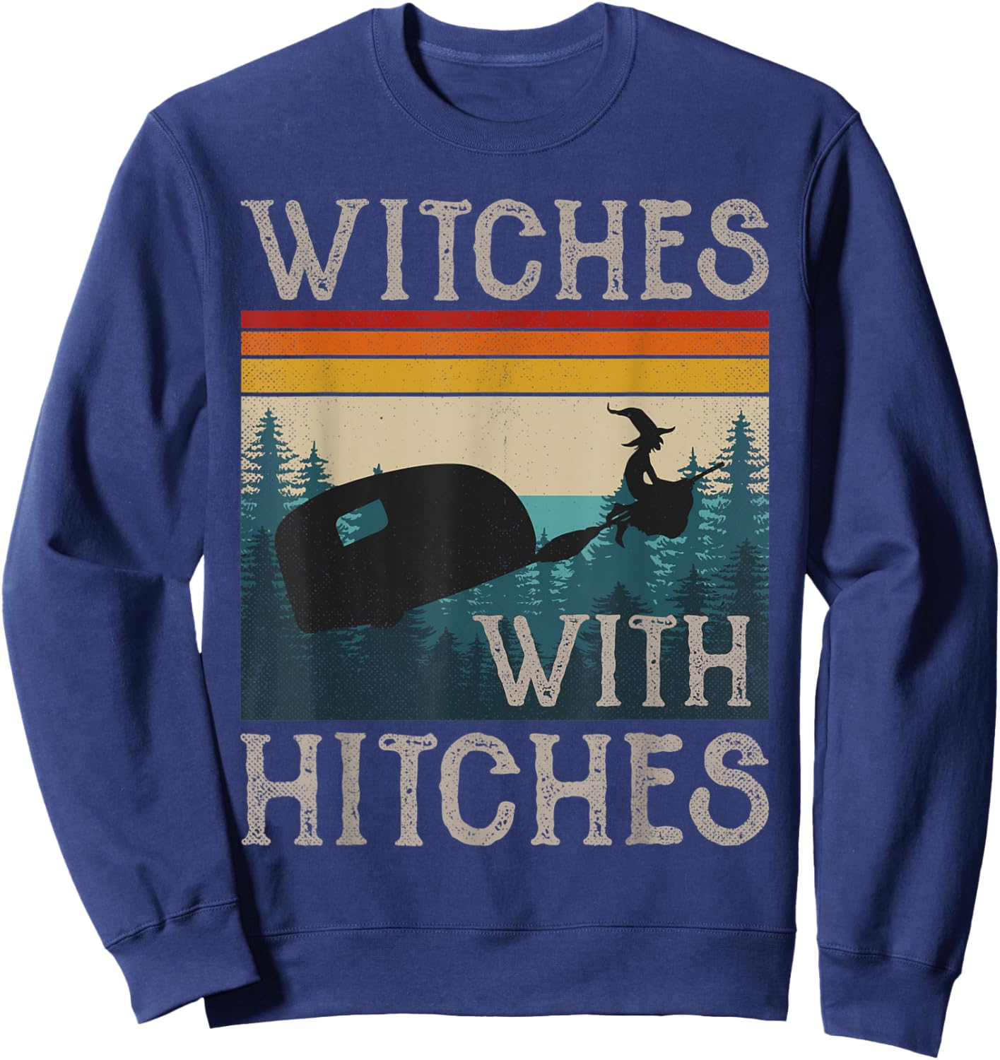 Witches With Hitches RV Camping Funny Halloween Gift Women Sweatshirt - Sweatshirt | Navy