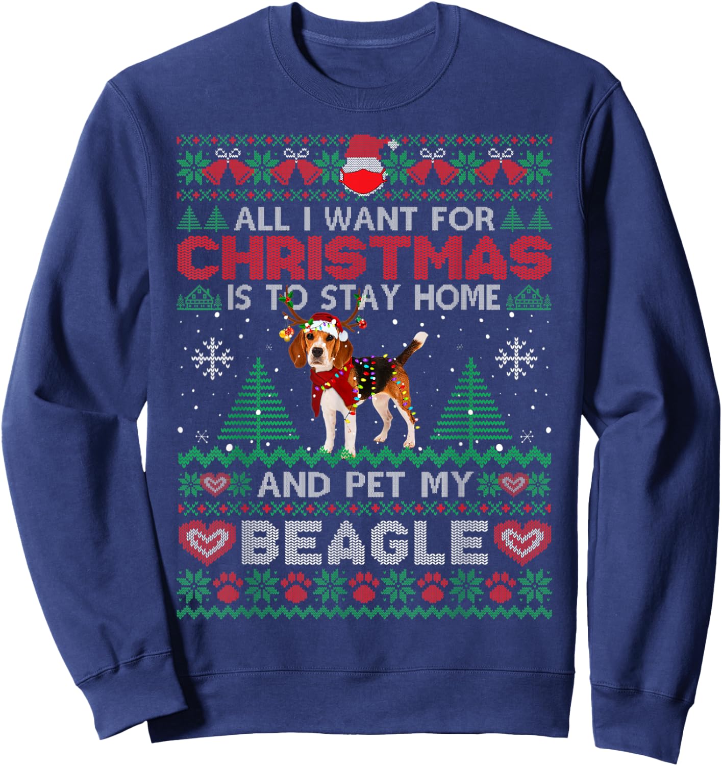 All I Want Is To Stay Home And Pet My Beagle Christmas Funny Sweatshirt - Sweatshirt | Navy