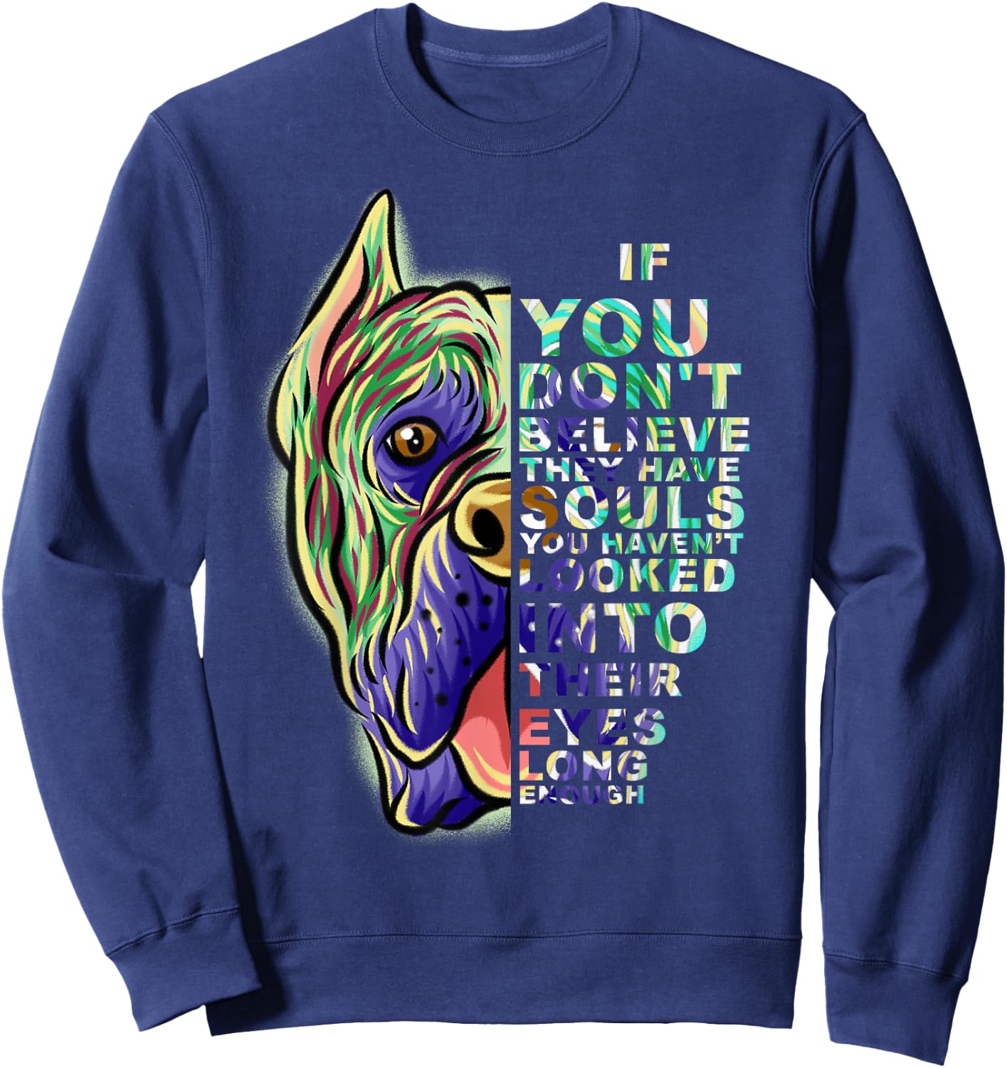 If You Don't Believe They Have Souls Cane Corso Dog Portrait Sweatshirt - Sweatshirt | Navy