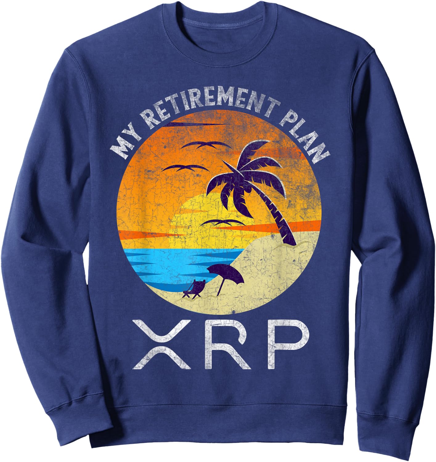 XRP Ripple Cryptocurrency My Retirement Plan Beach Vacation Sweatshirt - Sweatshirt | Navy