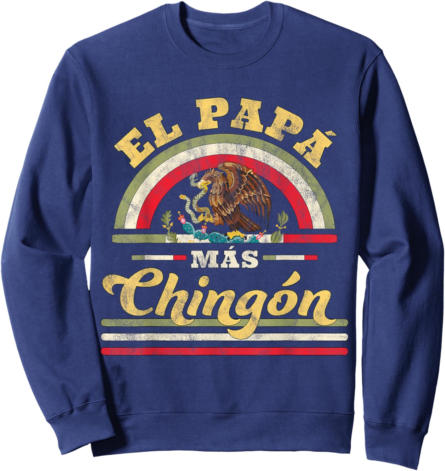 El Papa Mas Chingon Funny Mexican Flag Cool Dad Gift Regalo Sweatshirt - Sweatshirt | Navy