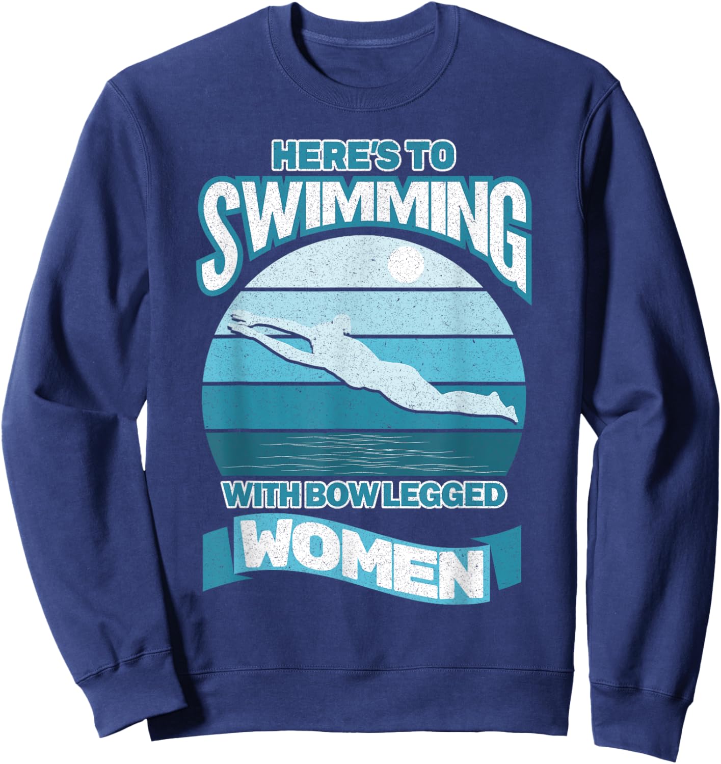 Here's To Swimming With Bow Legged Women Distressed Look Sweatshirt - Sweatshirt | Navy