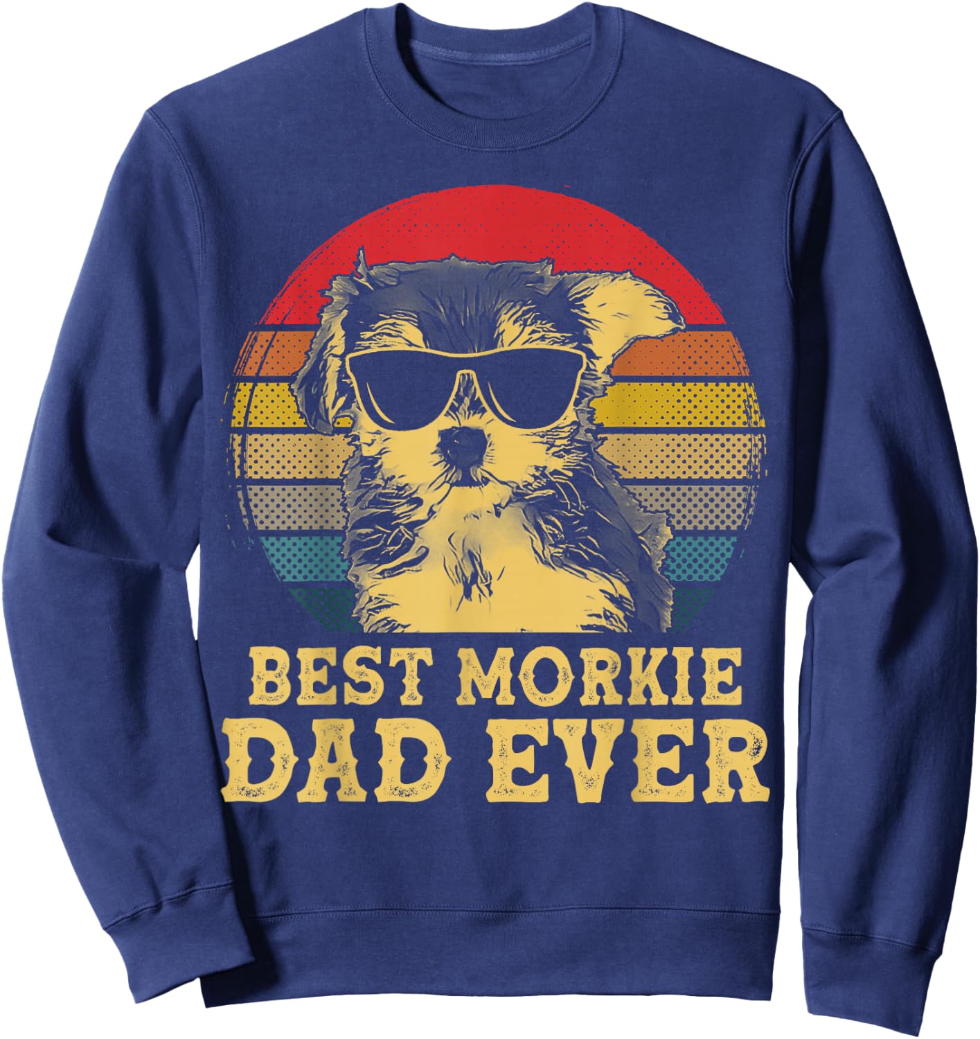 Best Morkie Dad Ever Dog Lovers Retro Vintage Men Women Kids Sweatshirt - Sweatshirt | Navy