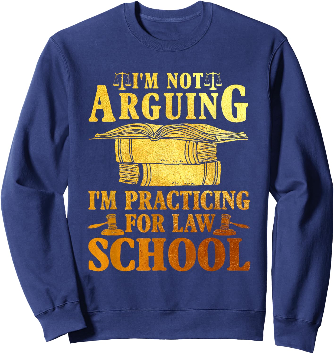Ich streite nicht, ich praktiziere für einen Jurastuenten Sweatshirt - Sweatshirt | Navy
