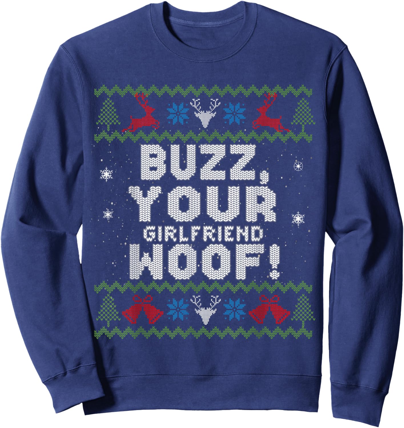 Buzz Xmas Your Girlfriend Woof! Ugly Christmas Sweater Sweatshirt - Sweatshirt | Navy