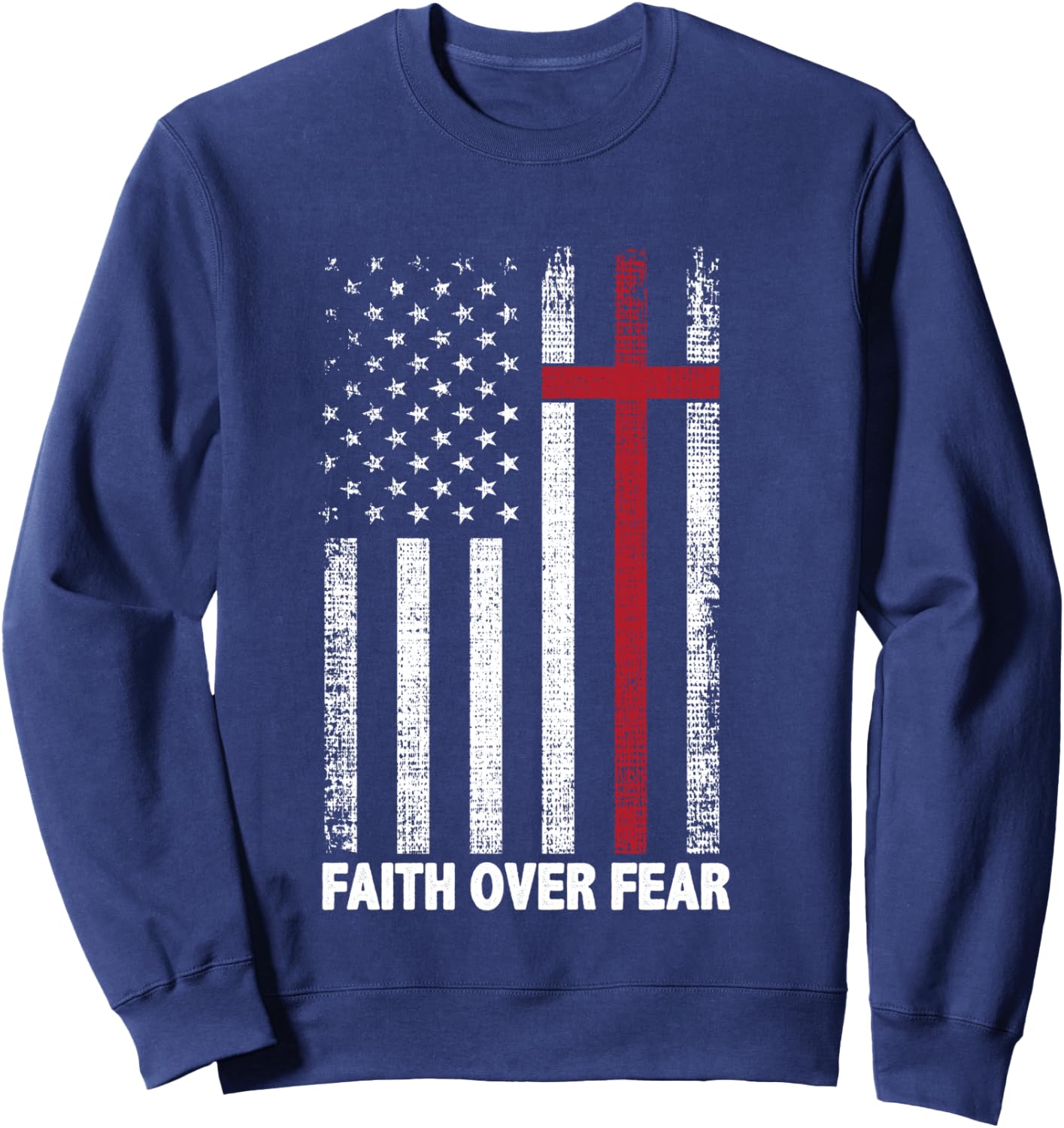 Faith Over Fear Patriotic Christian Cross American Flag Sweatshirt - Sweatshirt | Navy