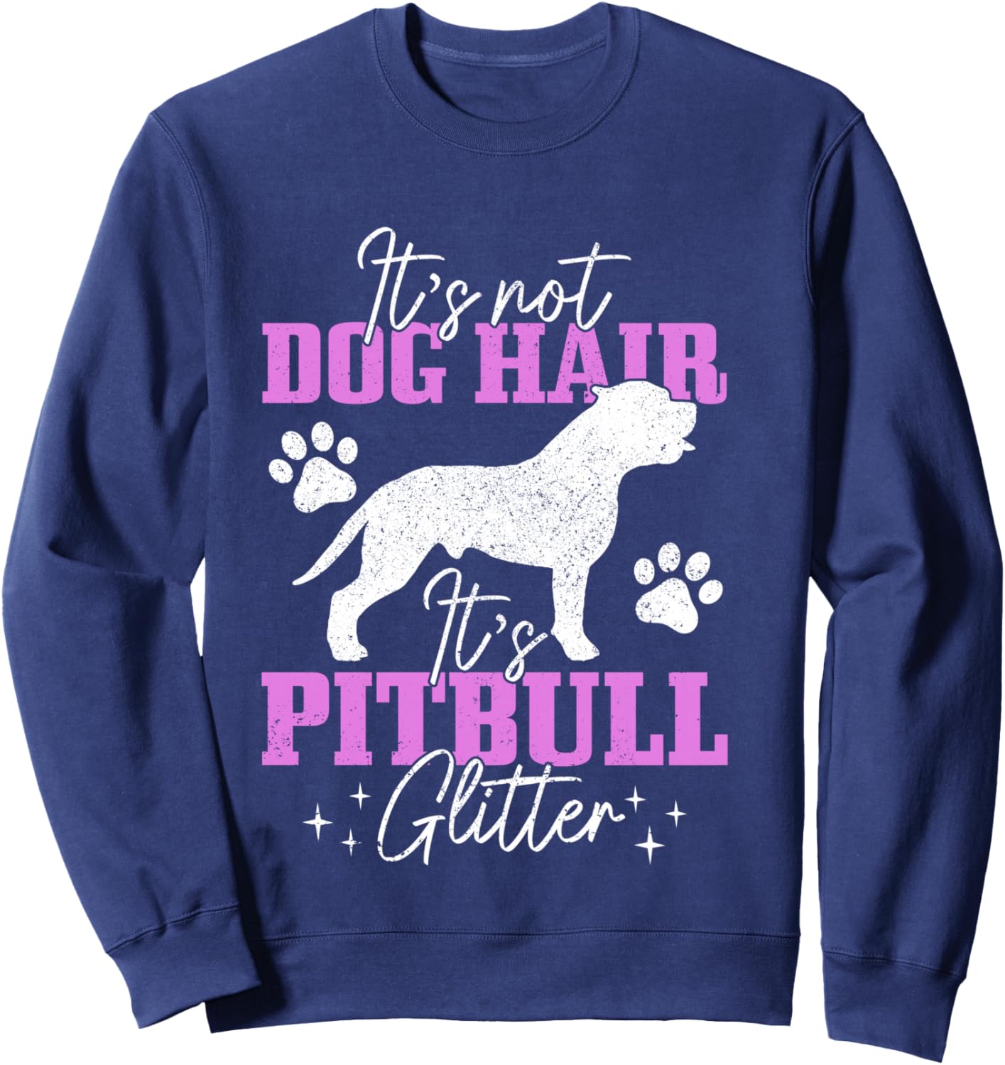 It's Not Dog Hair It's Pitbull Glitter Funny Pitbull Mom Sweatshirt - Sweatshirt | Navy