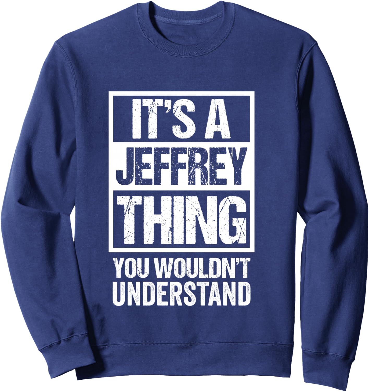 It's A Jeffrey Thing You Wouldn't Understand Sweatshirt - Sweatshirt | Navy