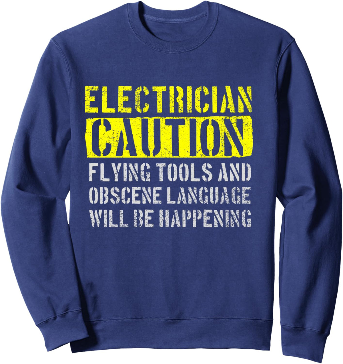 Electrician Caution Funny Electrician Sweatshirt - Sweatshirt | Navy