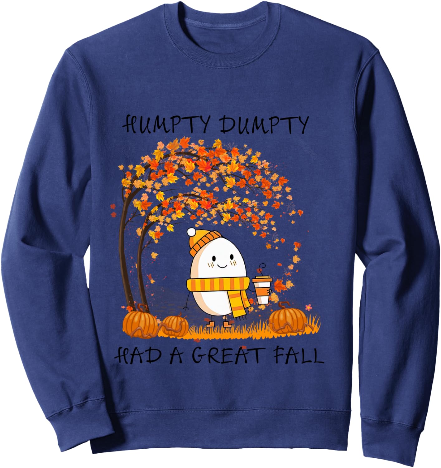Humpty Dumpty Had A Great Fall Thanksgiving Autumn Halloween Sweatshirt - Sweatshirt | Navy