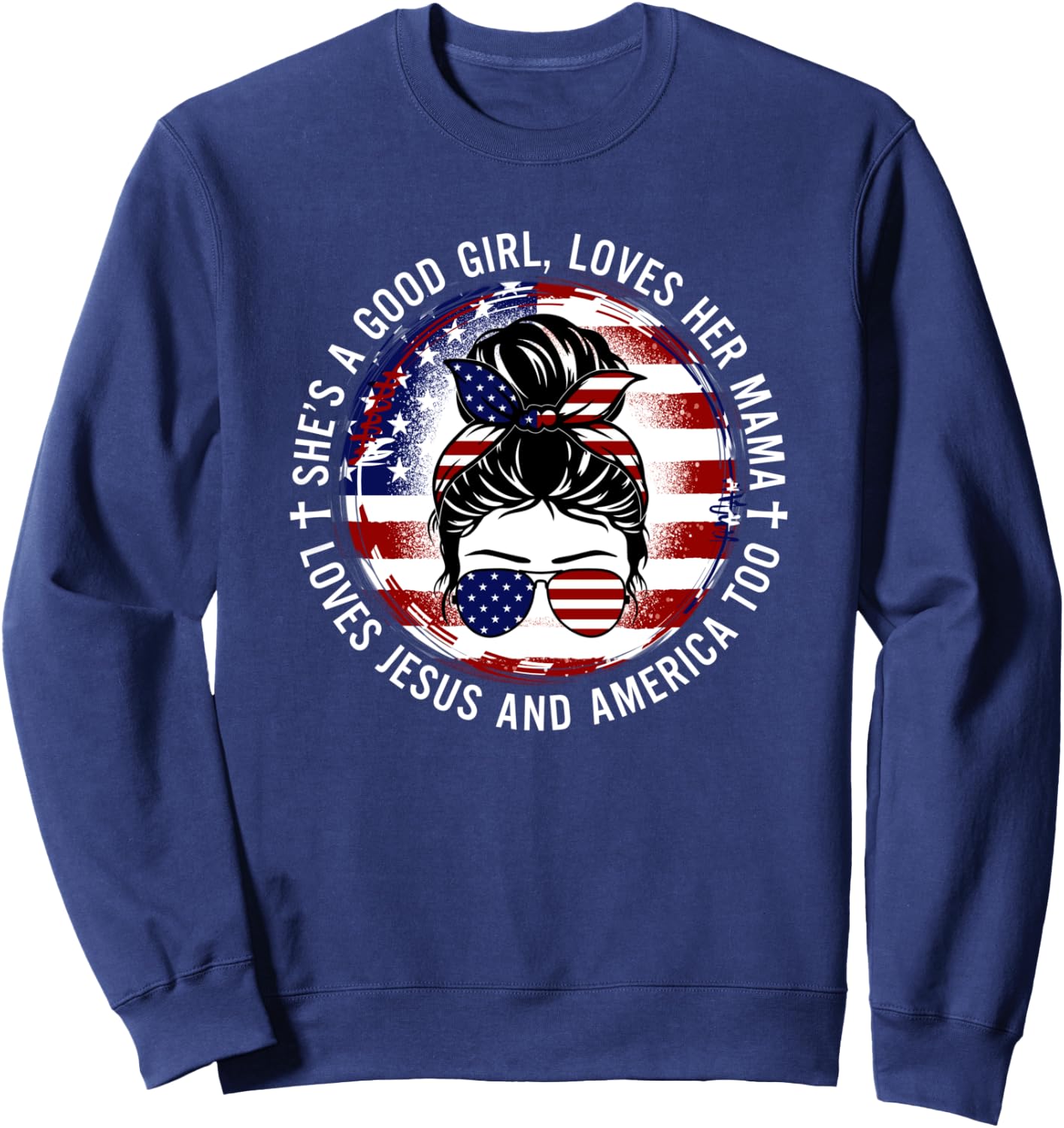 She's A Good Girl Loves Her Mama Jesus America Too Messy Bun Sweatshirt - Sweatshirt | Navy