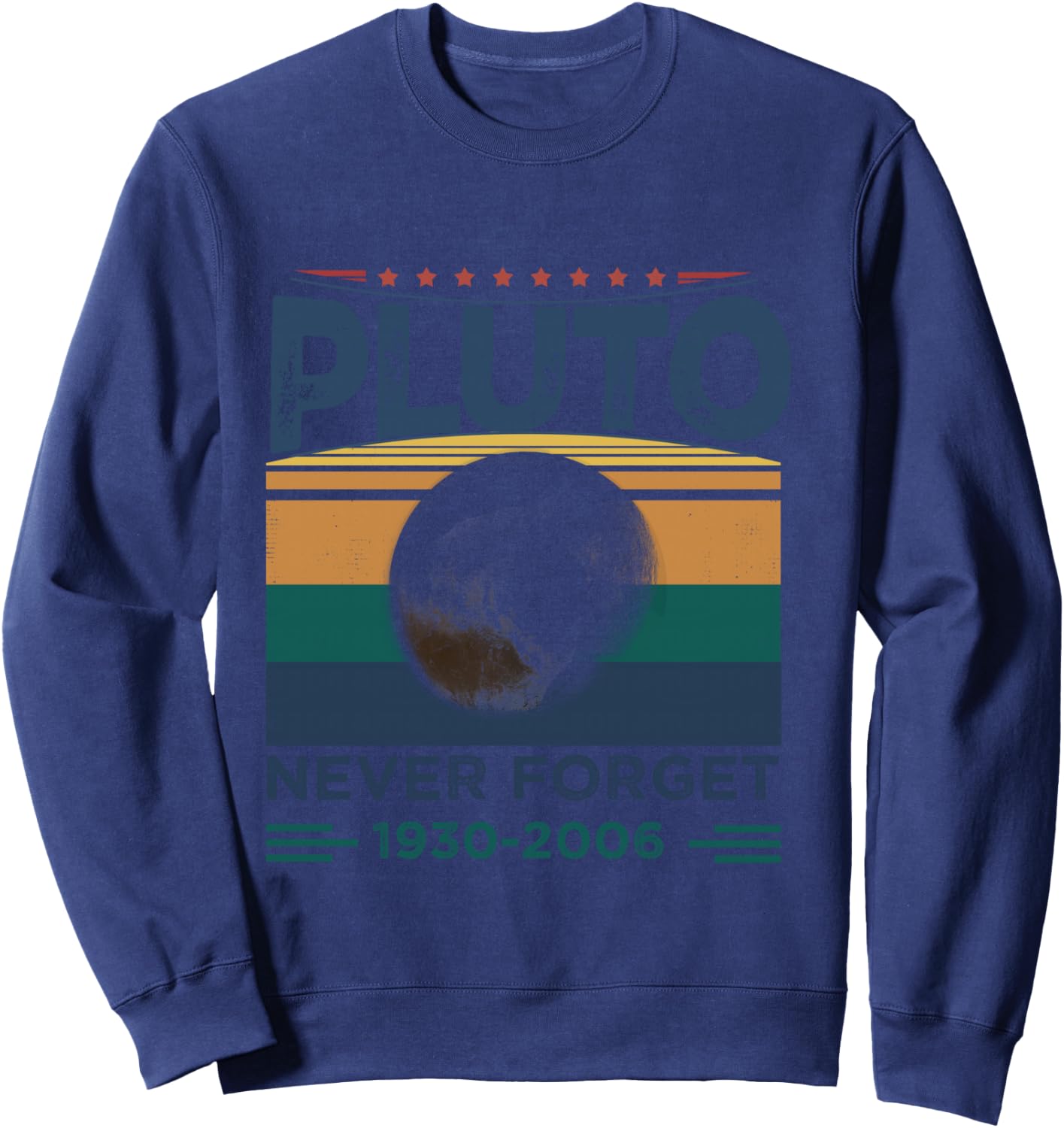 Cool Graphic Pluto Planet | Funny Pluto Never Forget Sweatshirt - Sweatshirt | Navy