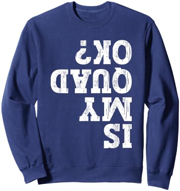 Is My Quad Ok Funny ATV 4 Wheeler Owner Quad Bike Lover Sweatshirt - Sweatshirt | Navy