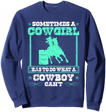 Barrel Racing Cowgirl Quote, Rodeo Horse Barrel Racer Sweatshirt - Sweatshirt | Navy