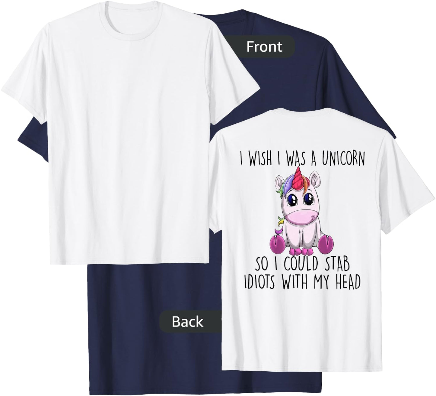 I Wish I Was a Unicorn So I Could Stab Idiots with My Head T-Shirt - T-Shirt | Navy