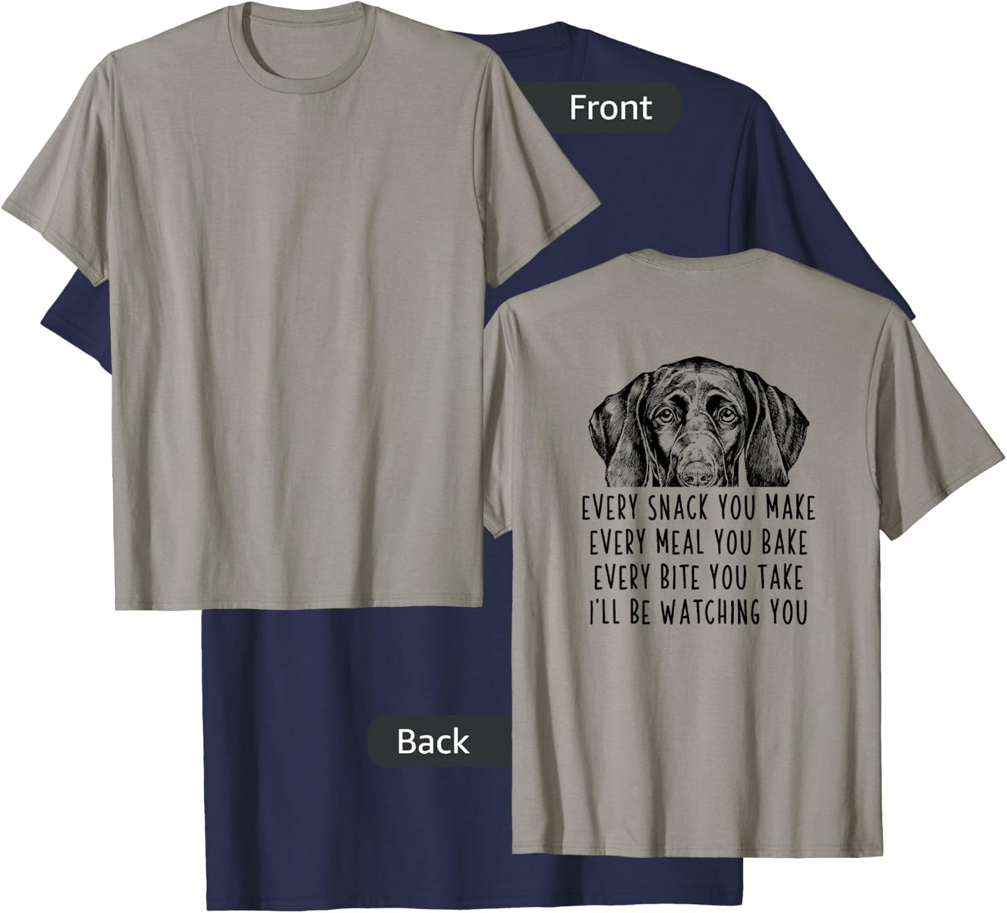 Every snack you make Every meal you bake GSP (Back Print) T-Shirt - T-Shirt | Navy