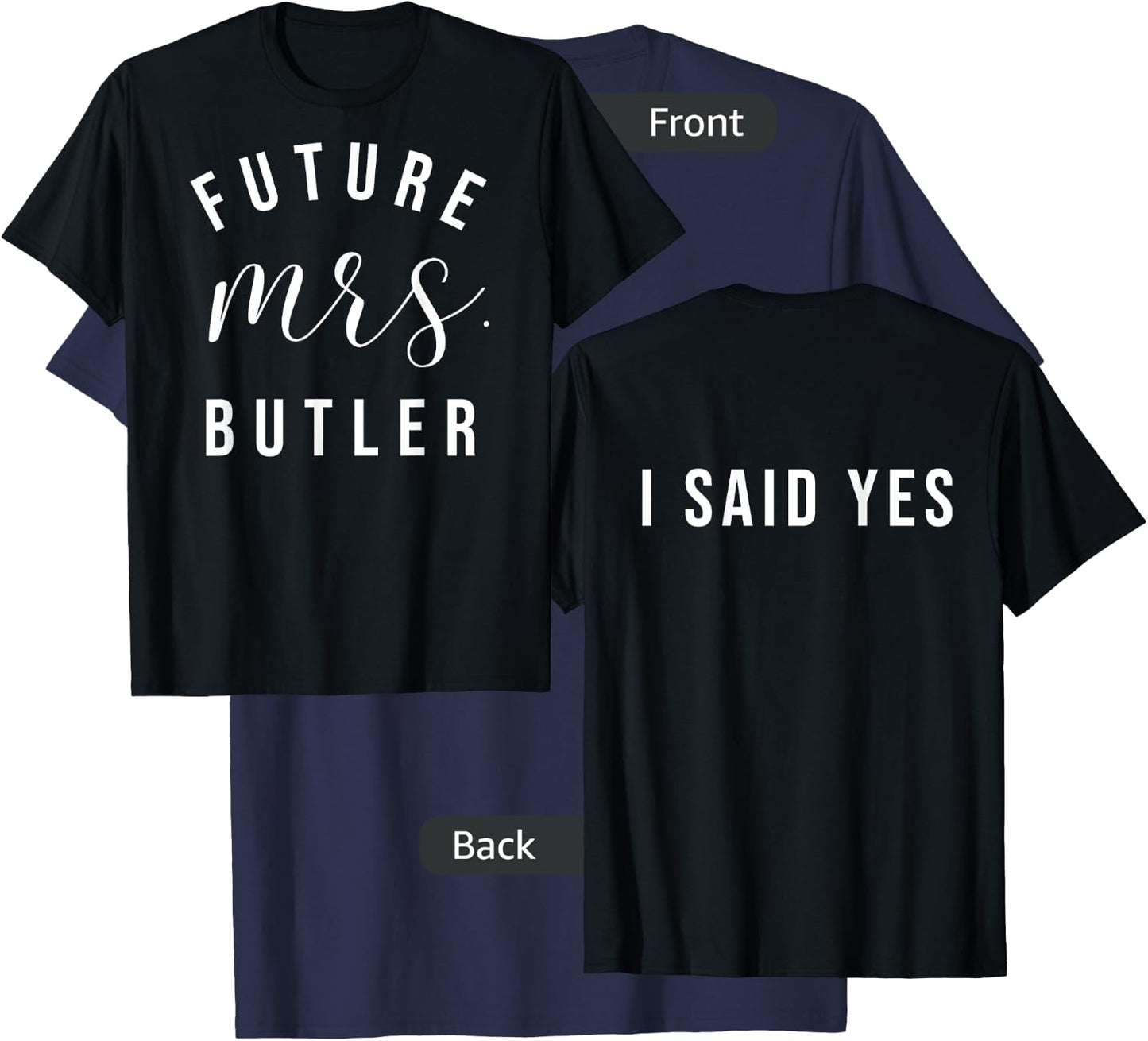 Future Mrs Butler I Said Yes Personalized Customized Fiancee T-Shirt - T-Shirt | Navy