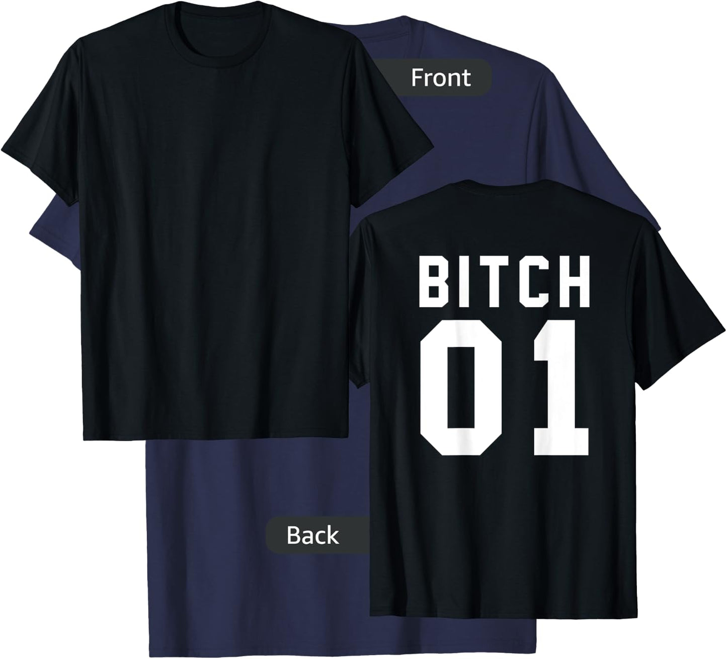 Bitch 1 Best Friends (Design On Back Of Shirt) T-Shirt - T-Shirt | Navy