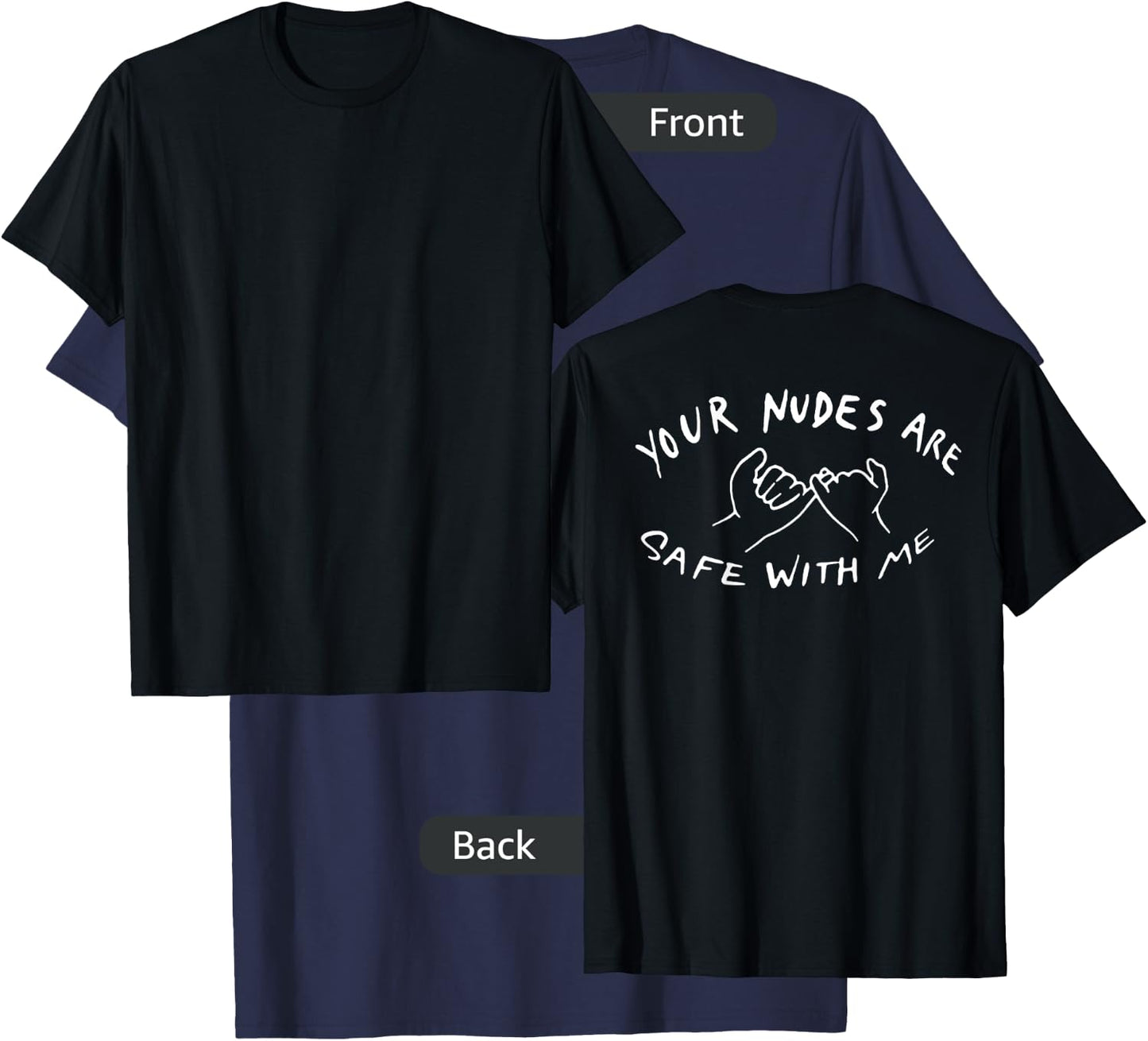Your Nudes Are Safe With Me (on back) T-Shirt - T-Shirt | Navy