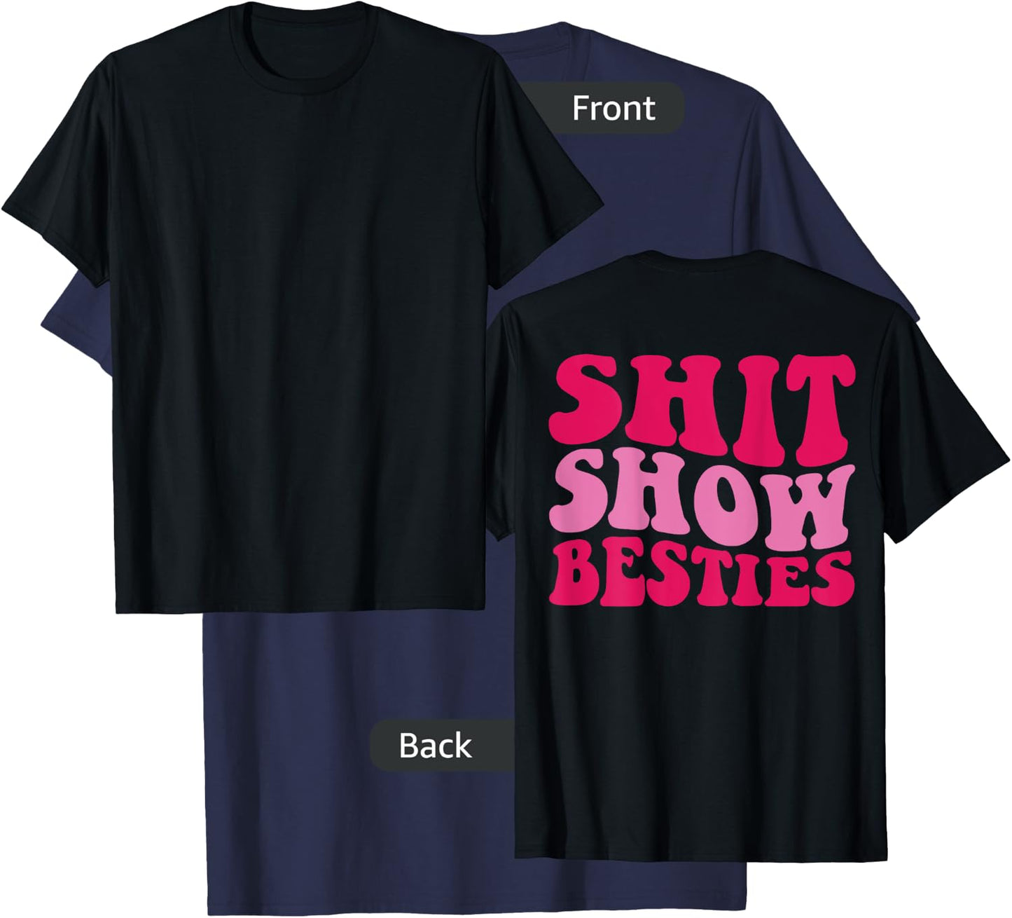 Shit Show Besties on back T-Shirt - T-Shirt | Navy
