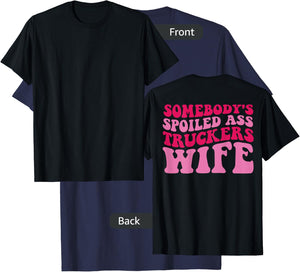 Somebody's Spoiled Ass Truckers Wife on back T-Shirt - T-Shirt | Navy