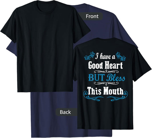 I Have A Good Heart But Bless This Mouth (on back) T-Shirt - T-Shirt | Navy