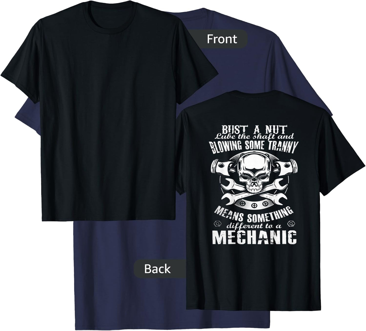 Mechanic - Bust A Nut Lube The Shaft And Blowing Some Tranny T-Shirt - T-Shirt | Navy