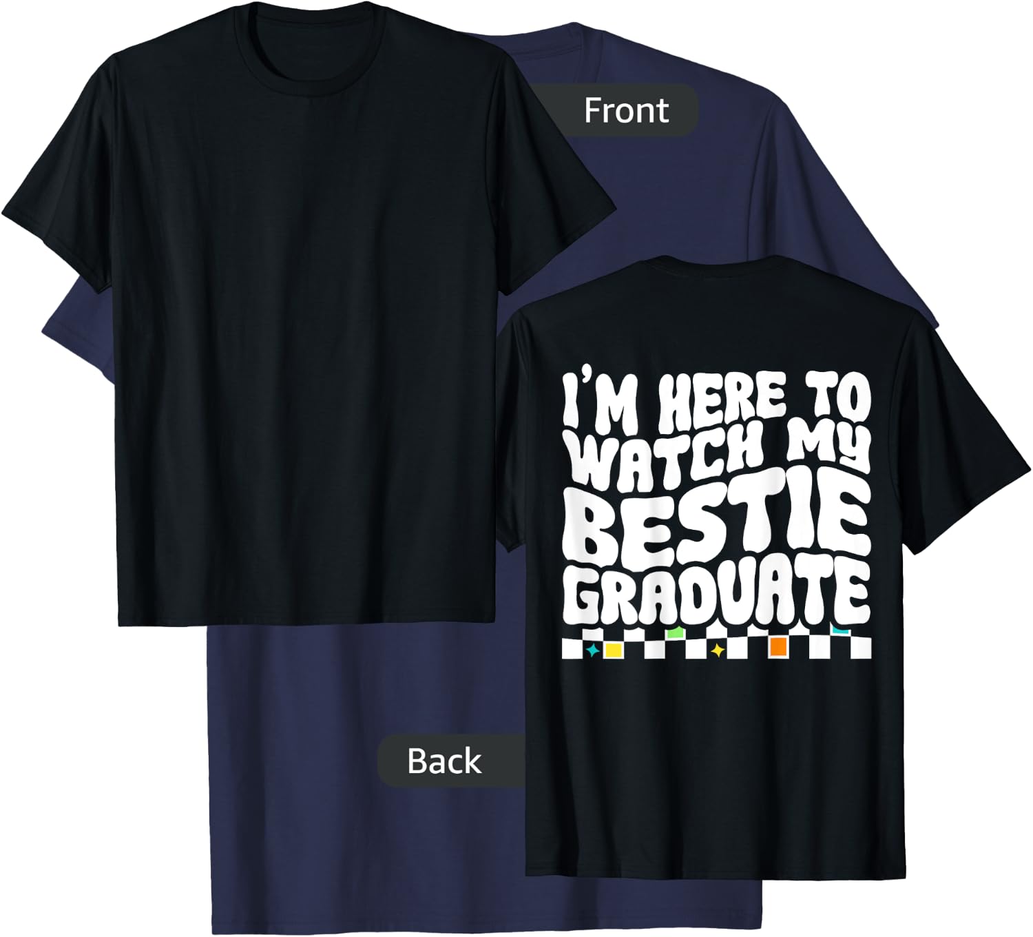 I'm Here To Watch My Bestie Graduate Best Friend Graduation T-Shirt - T-Shirt | Navy