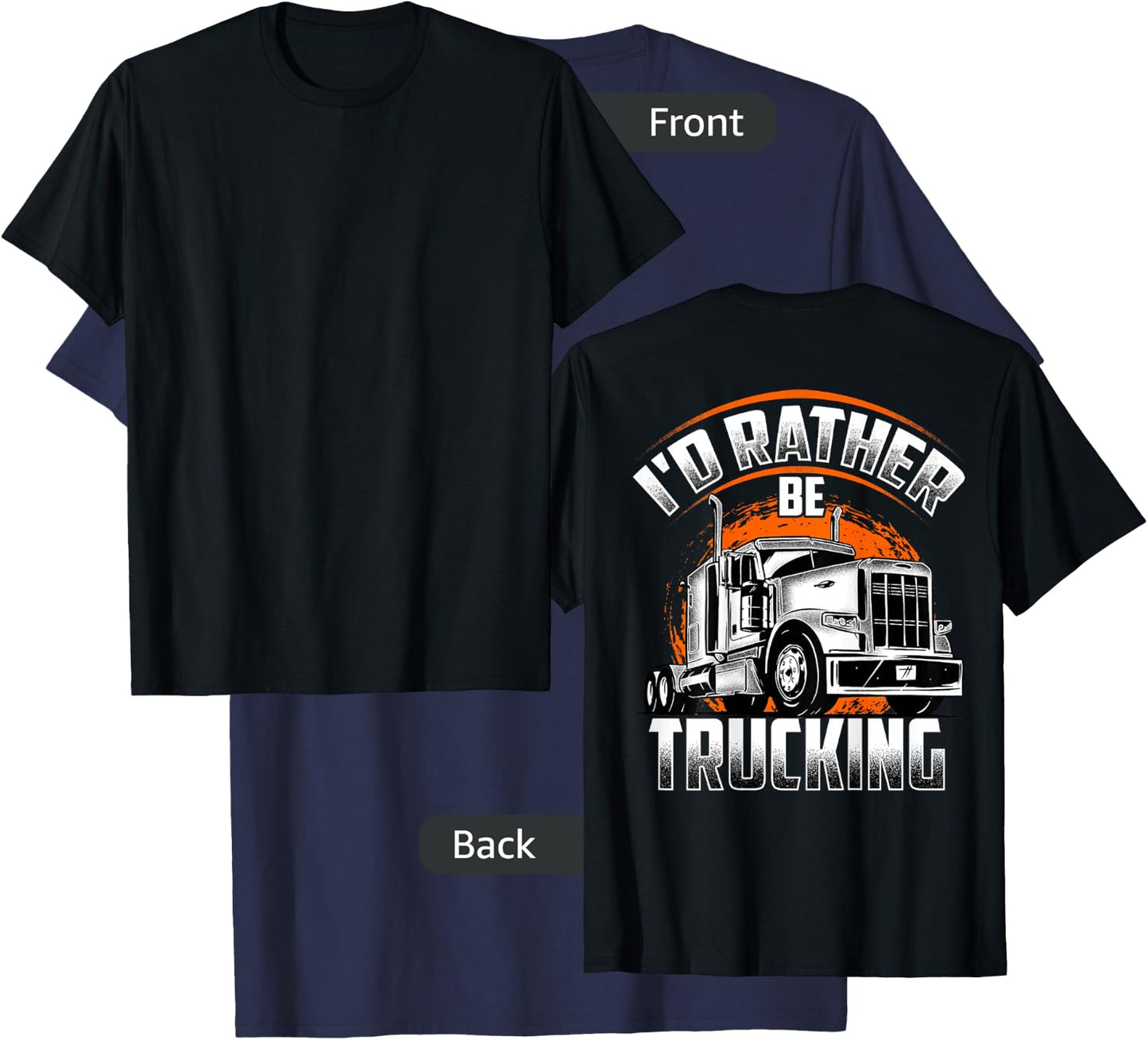 I'D RATHER BE TRUCKING Funny Truckers Truck Drivers Backside T-Shirt - T-Shirt | Navy