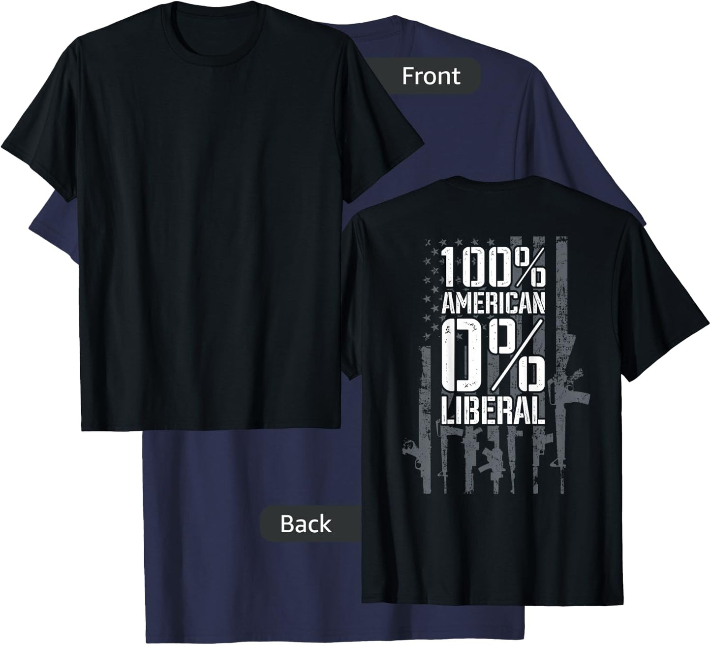 100% American 0% Liberal - Funny USA Guns Flag (ON BACK) T-Shirt - T-Shirt | Navy