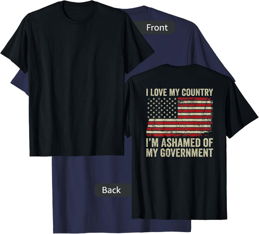 I Love America I'm Ashamed Of My Government (ON BACK) T-Shirt - T-Shirt | Navy
