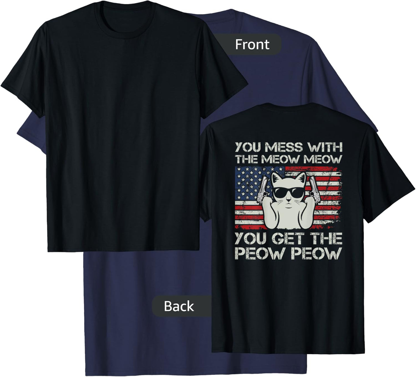 You Mess With The Meow Meow You Get The Peow Peow - ON BACK T-Shirt - T-Shirt | Navy