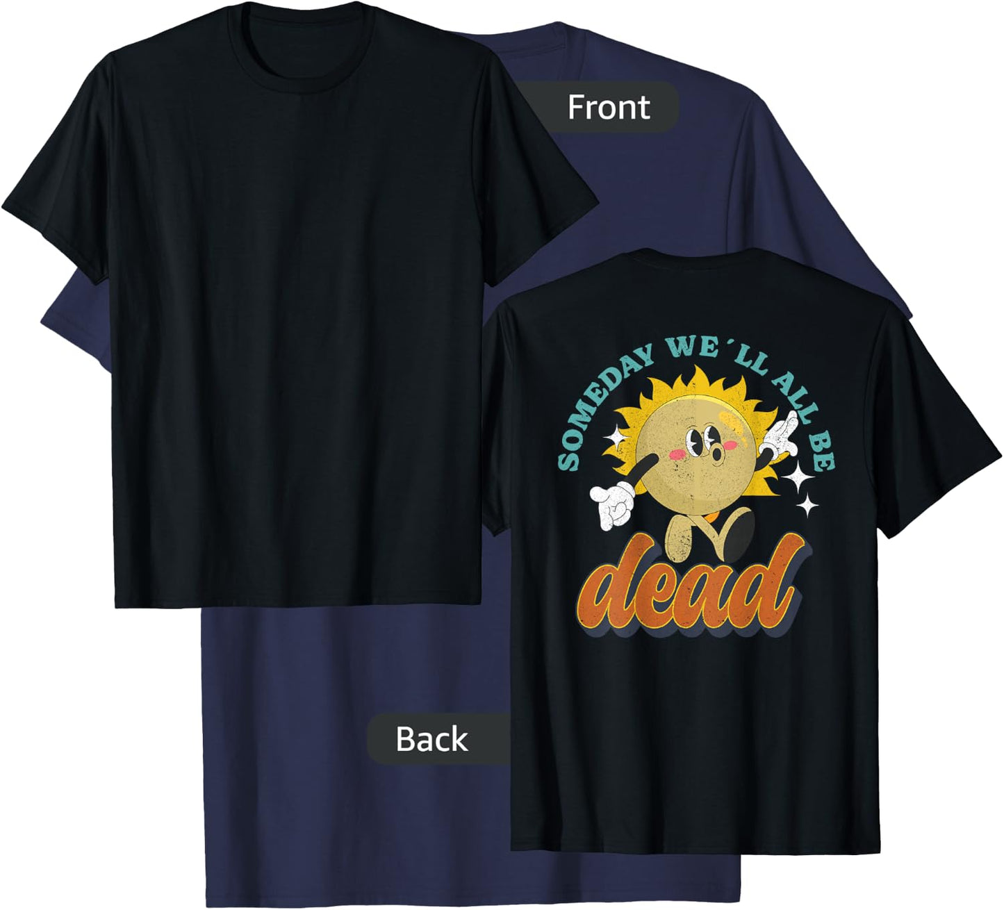 RETRO BACK PRINT Existential Dread Someday We'll All Be Dead T-Shirt - T-Shirt | Navy