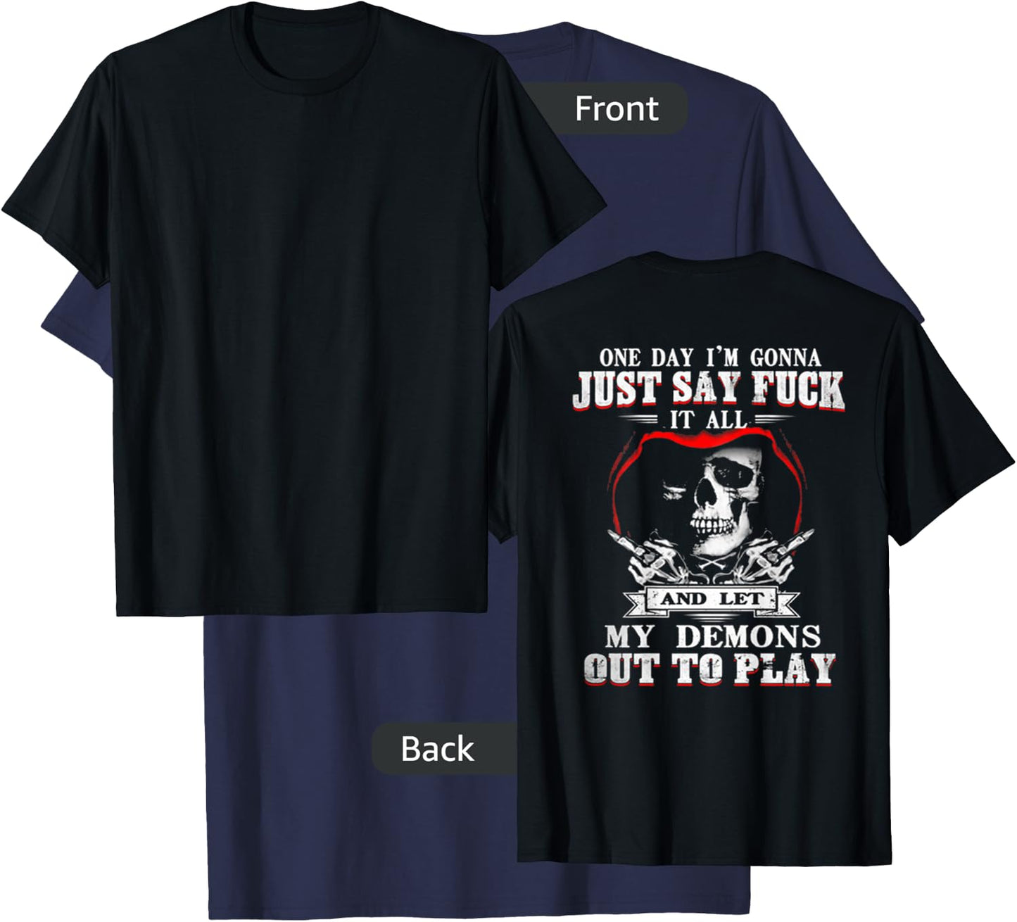 ONE DAY I'M JUST SAY FCK IT ALL & LET My Demons Out To Play T-Shirt - T-Shirt | Navy