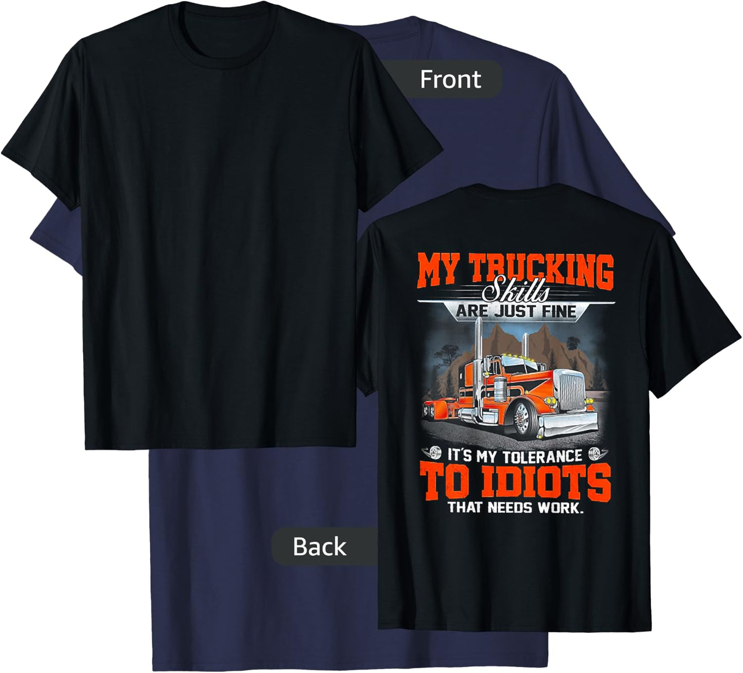 My Trucking Skills Are Just Fine Its My Tolerance (on back) T-Shirt - T-Shirt | Navy
