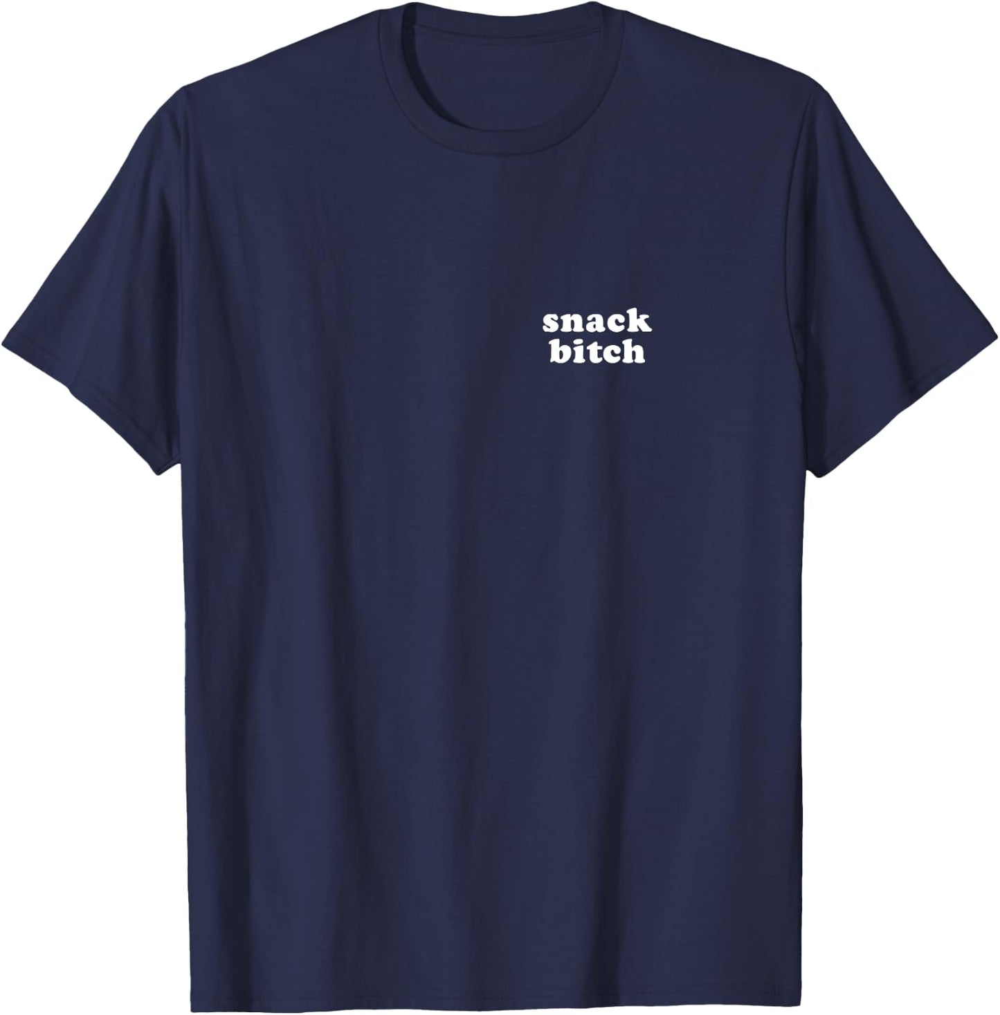 Snack Bitch Funny Mom Humor Sarcastic Mama of Boys & Girls T-Shirt - T-Shirt | Navy