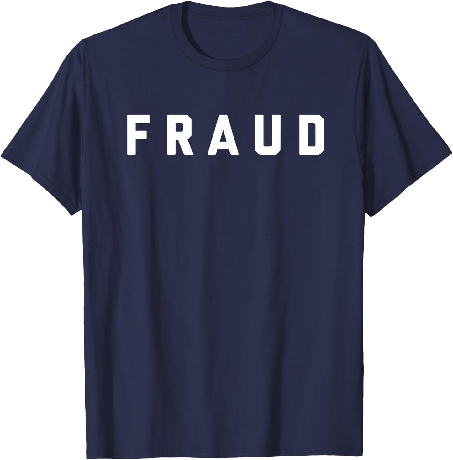 that says Fraud T-Shirt - T-Shirt | Navy