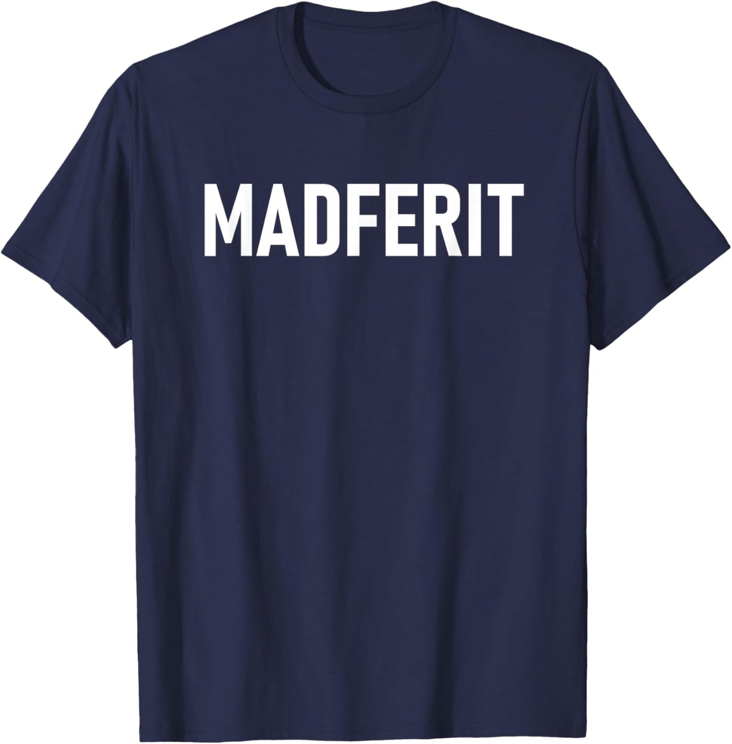MADFERIT Mancunian, Manchester Dialect, Mad Fer It T-Shirt - T-Shirt | Navy