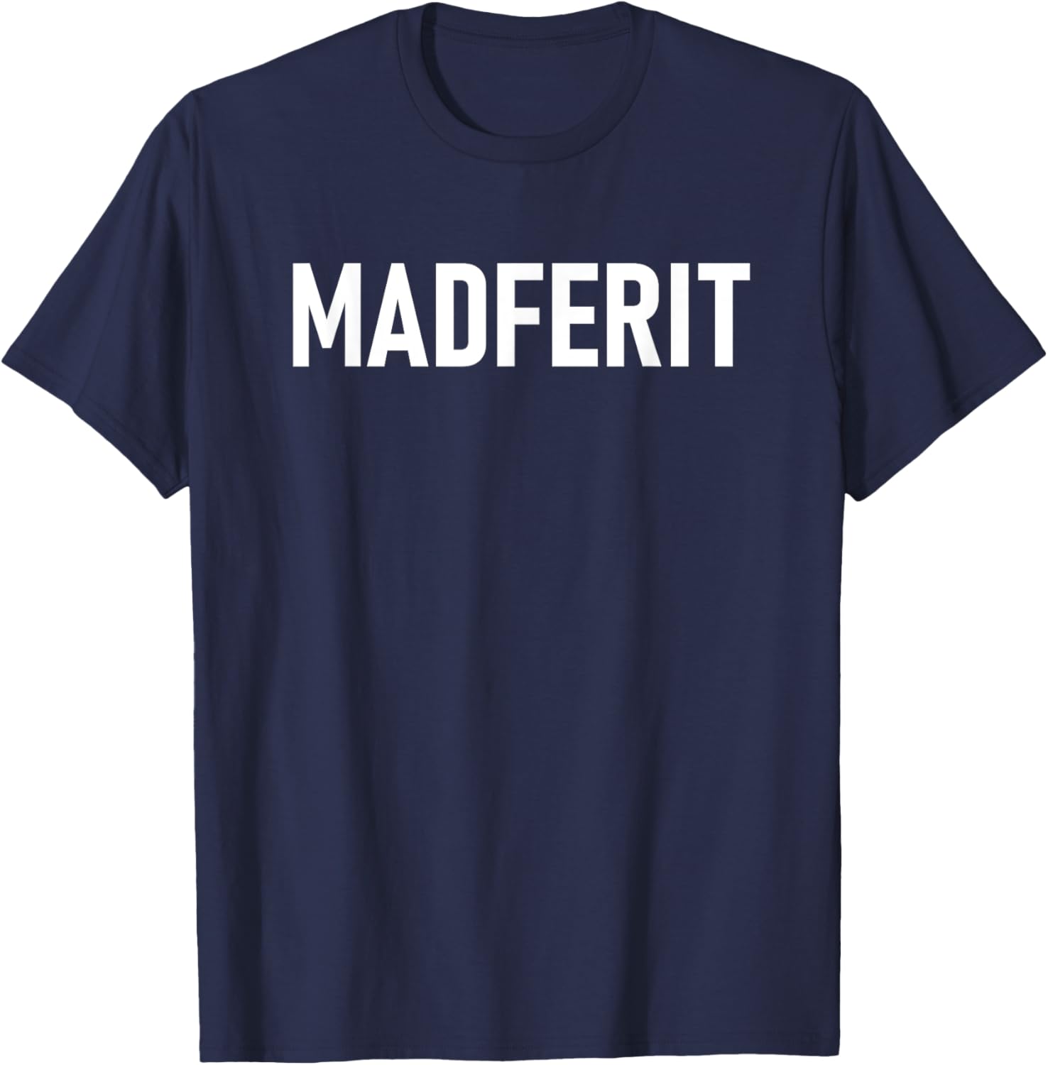 MADFERIT Mancunian, Manchester Dialect, Mad Fer It T-Shirt - T-Shirt | Navy