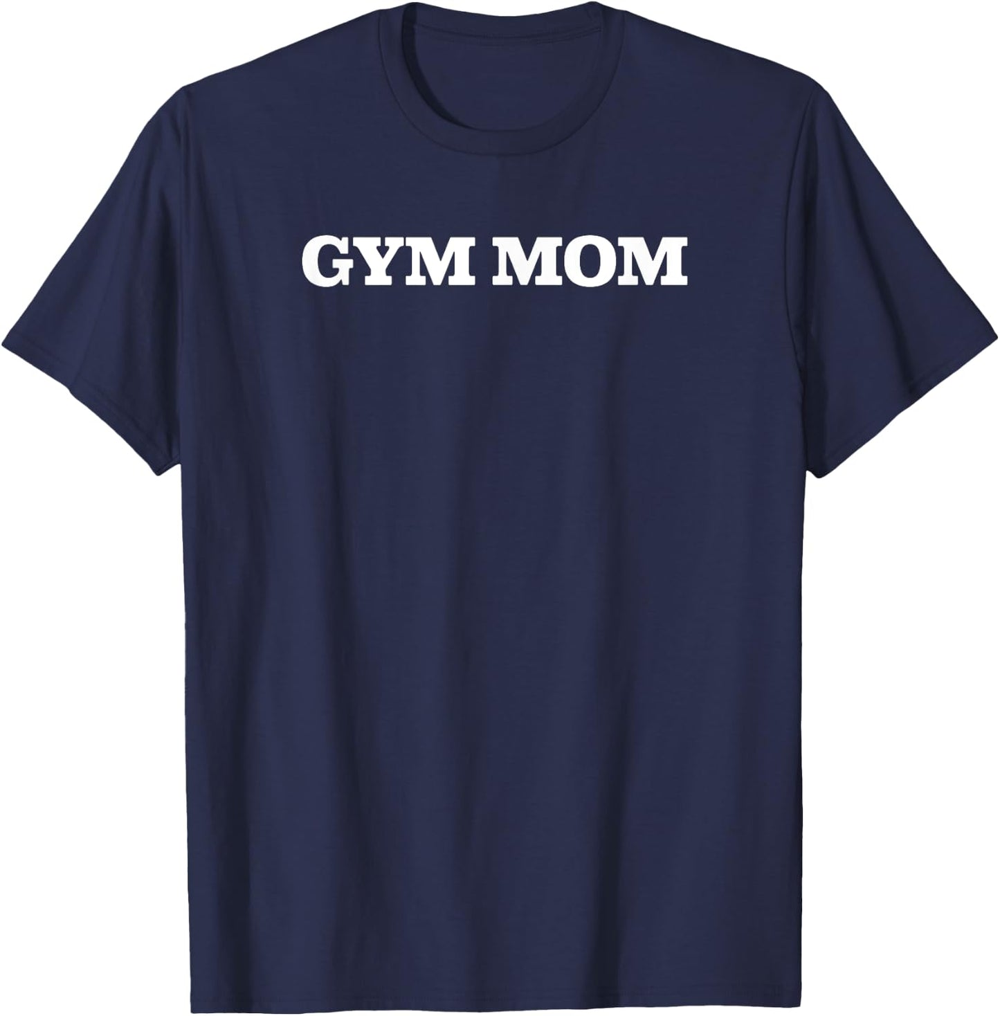 Gym Mom funny workout fitness T-Shirt - T-Shirt | Navy