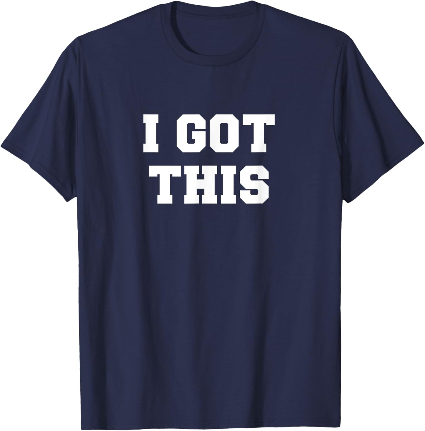 I Got This T-Shirt - T-Shirt | Navy
