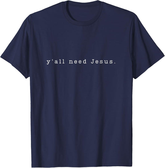Y'all Need Jesus Christian Religion T-Shirt - T-Shirt | Navy