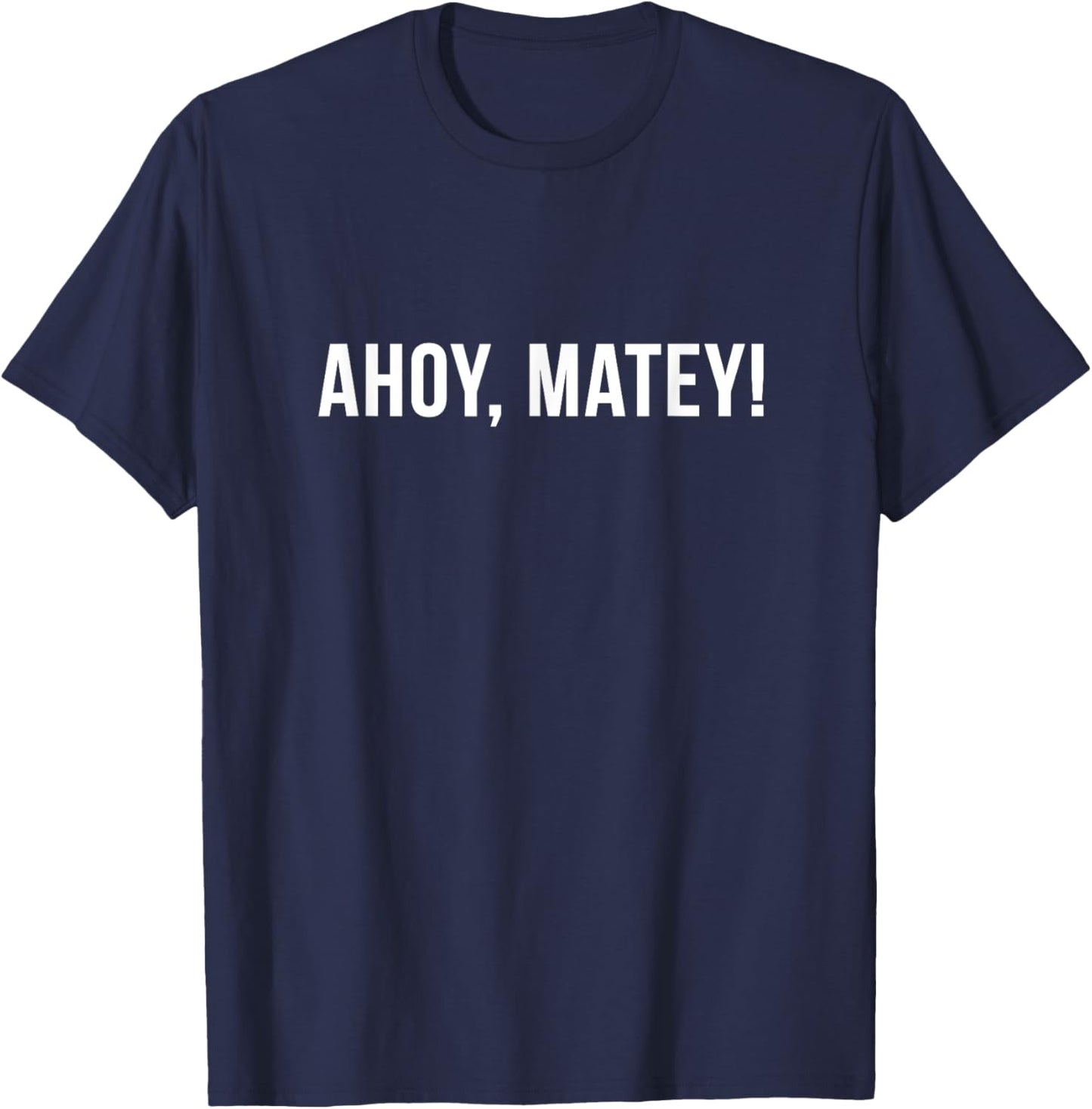 Ahoy Matey Pirate Sailor Sea Shanty T-Shirt - T-Shirt | Navy