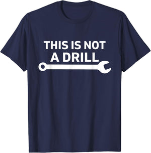 This Is Not A Drill Mechanic With Wrench For Car Fixing Dad T-Shirt - T-Shirt | Navy